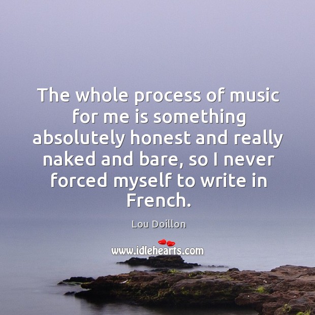 The whole process of music for me is something absolutely honest and Image