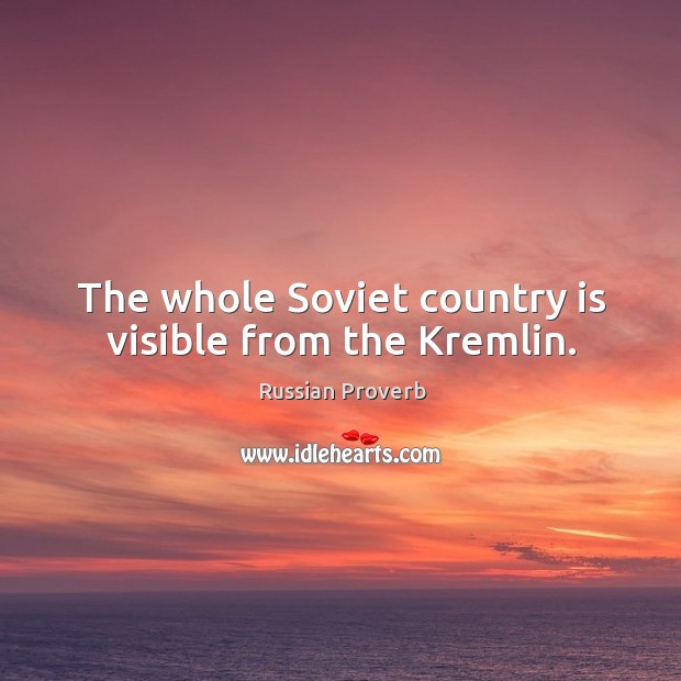 The whole soviet country is visible from the kremlin. Russian Proverbs Image