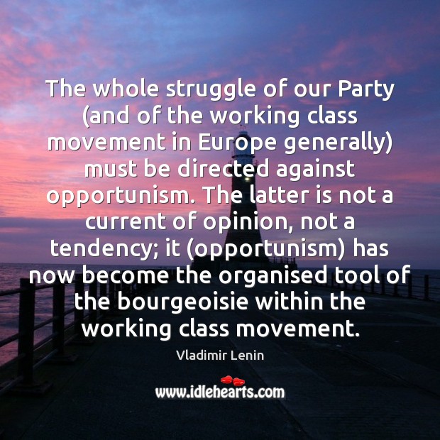 The whole struggle of our Party (and of the working class movement Vladimir Lenin Picture Quote