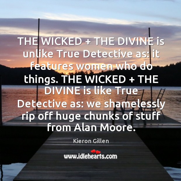 THE WICKED + THE DIVINE is unlike True Detective as: it features women Image