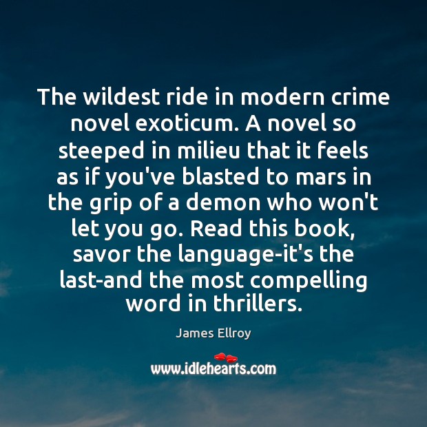 The wildest ride in modern crime novel exoticum. A novel so steeped Crime Quotes Image