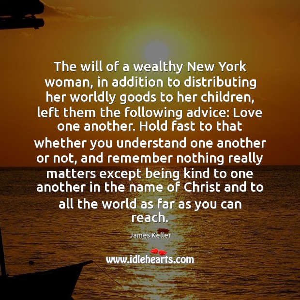 The will of a wealthy New York woman, in addition to distributing 