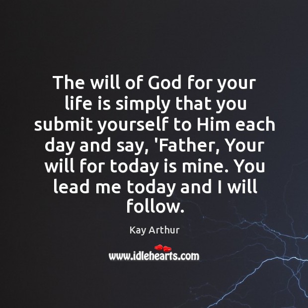 The will of God for your life is simply that you submit Image