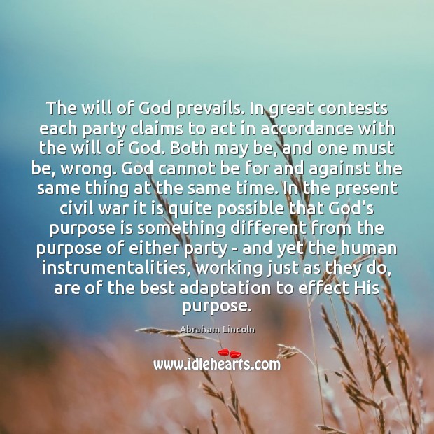 The will of God prevails. In great contests each party claims to Image