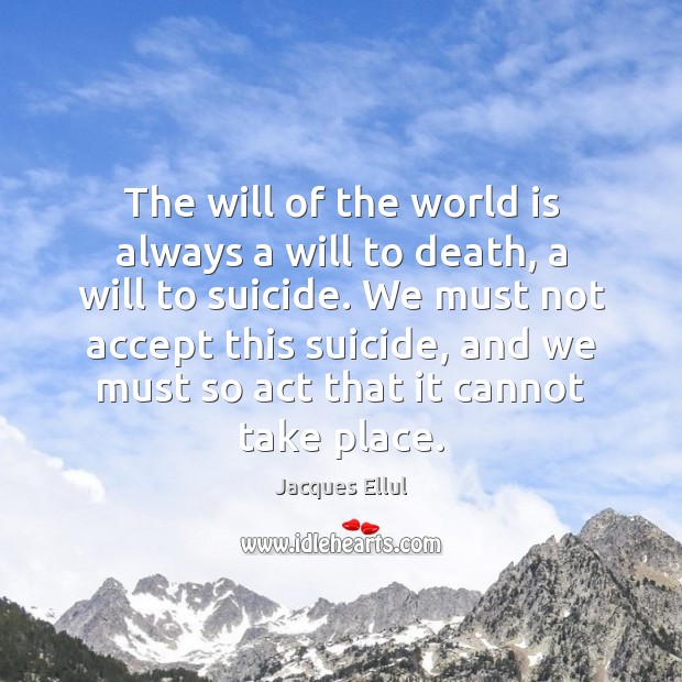 The will of the world is always a will to death, a Image