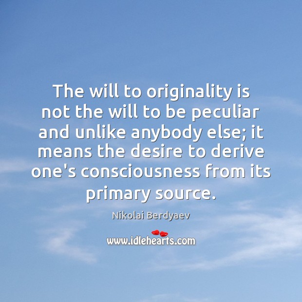 The will to originality is not the will to be peculiar and Nikolai Berdyaev Picture Quote