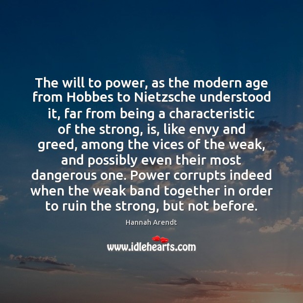 The will to power, as the modern age from Hobbes to Nietzsche Hannah Arendt Picture Quote