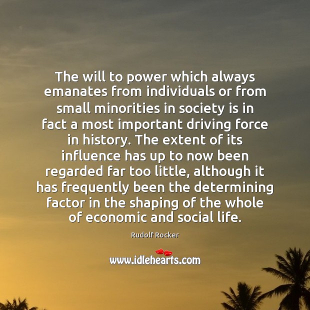 The will to power which always emanates from individuals or from small Society Quotes Image