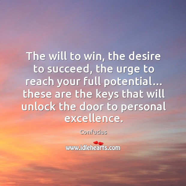 The will to win, the desire to succeed, the urge to reach your full potential… Image