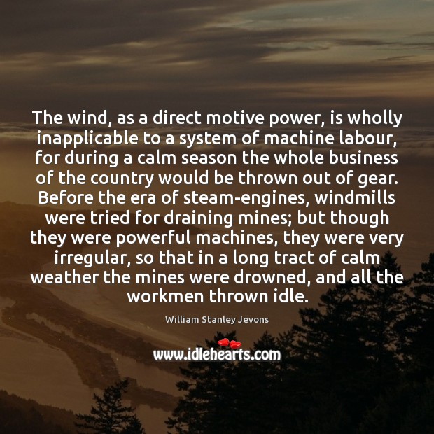 The wind, as a direct motive power, is wholly inapplicable to a Image