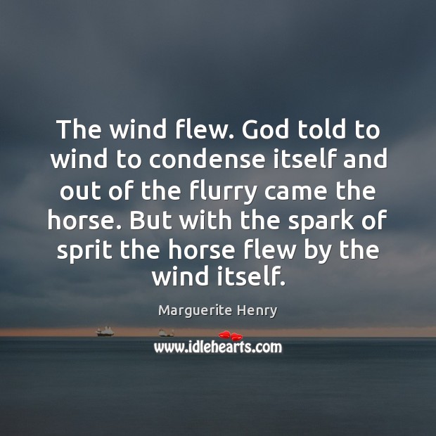 The wind flew. God told to wind to condense itself and out Image