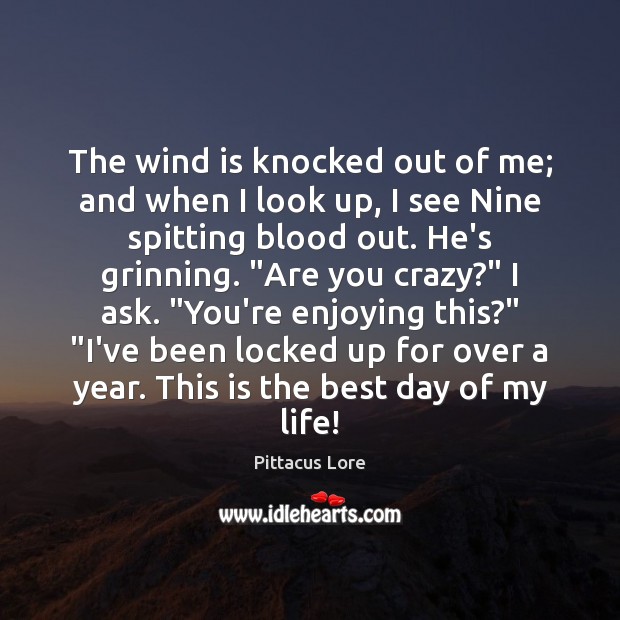 The wind is knocked out of me; and when I look up, Pittacus Lore Picture Quote