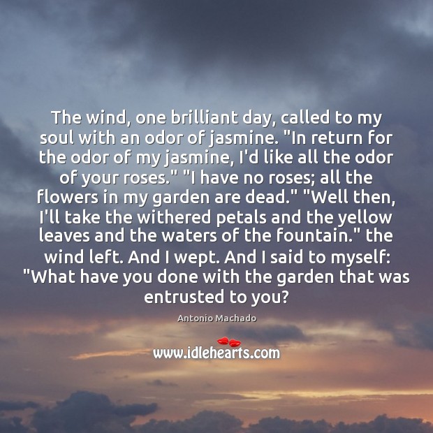 The wind, one brilliant day, called to my soul with an odor Antonio Machado Picture Quote