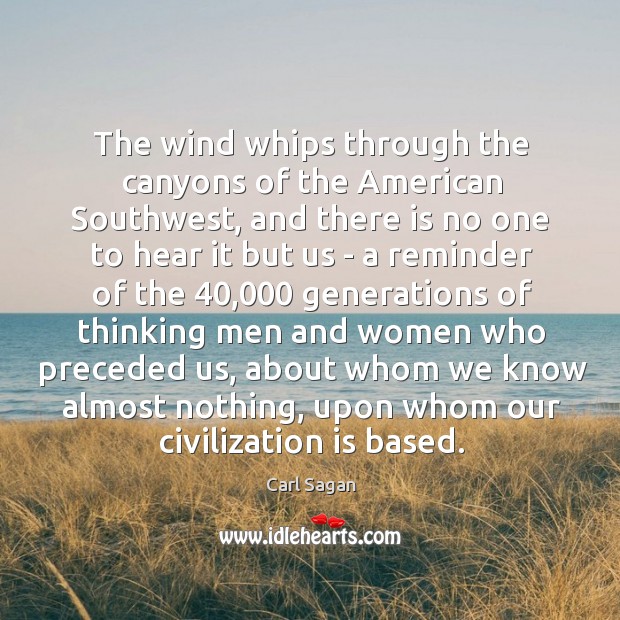The wind whips through the canyons of the American Southwest, and there Carl Sagan Picture Quote