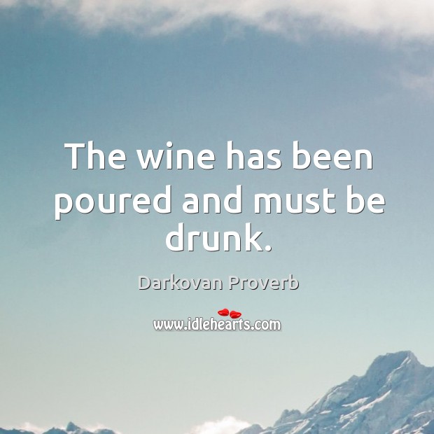 The wine has been poured and must be drunk. Darkovan Proverbs Image