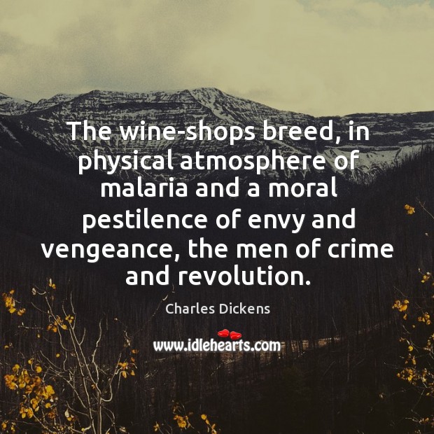 The wine-shops breed, in physical atmosphere of malaria and a moral pestilence Image