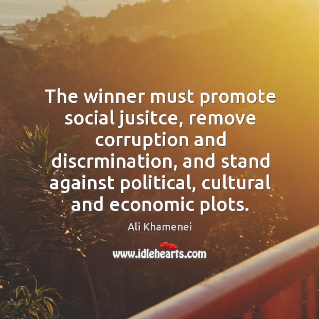 The winner must promote social jusitce, remove corruption and discrmination Image