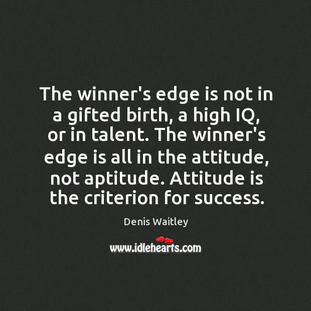 The winner’s edge is not in a gifted birth, a high IQ, Image