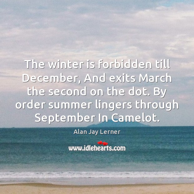 The winter is forbidden till December, And exits March the second on Image