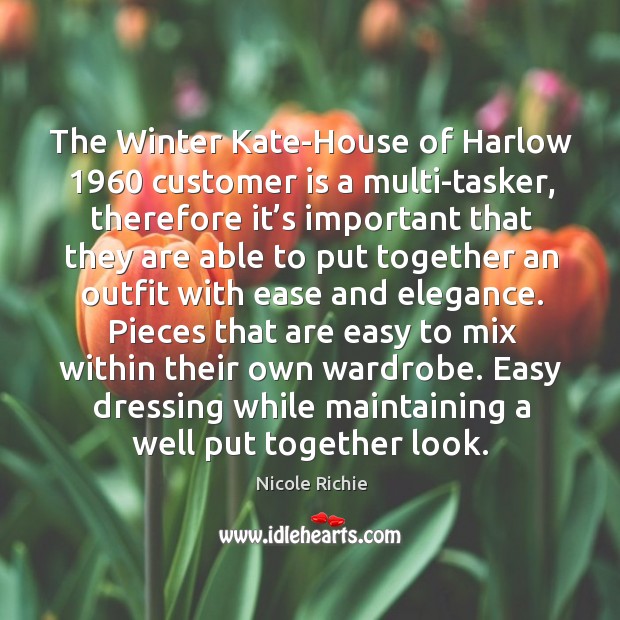 The winter kate-house of harlow 1960 customer is a multi-tasker Nicole Richie Picture Quote