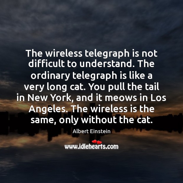 The wireless telegraph is not difficult to understand. The ordinary telegraph is Image