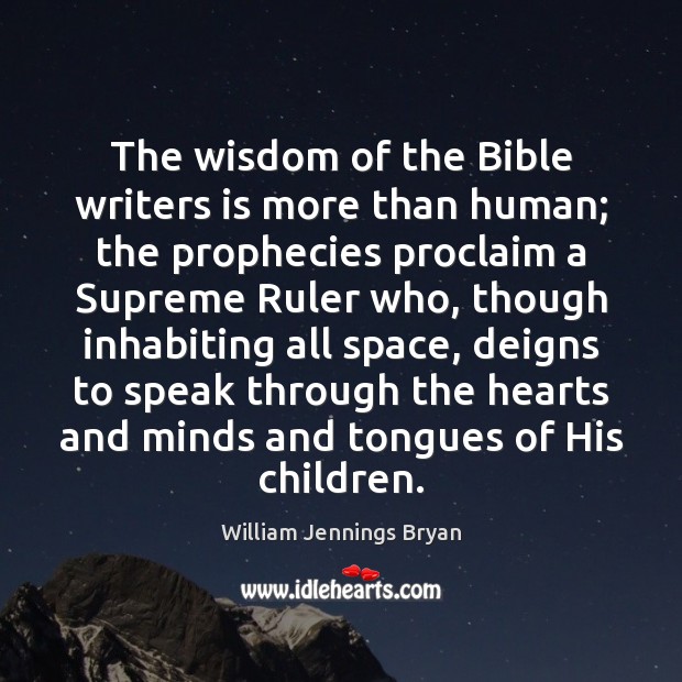 The wisdom of the Bible writers is more than human; the prophecies Image