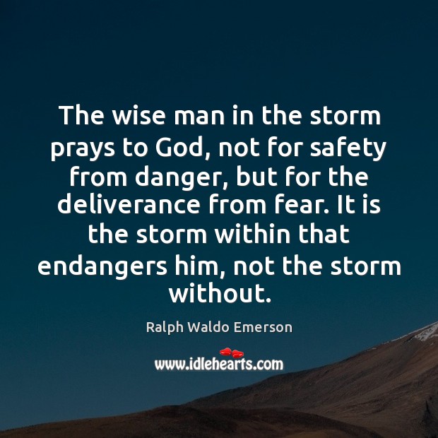 The wise man in the storm prays to God, not for safety Image