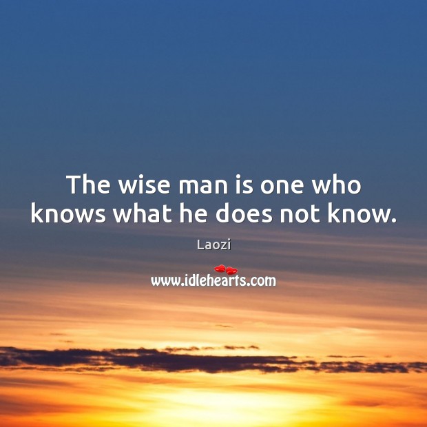 The wise man is one who knows what he does not know. Image
