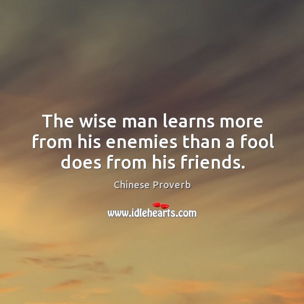 The wise man learns more from his enemies Chinese Proverbs Image