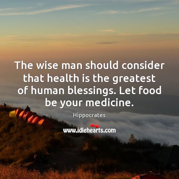 The wise man should consider that health is the greatest of human Image