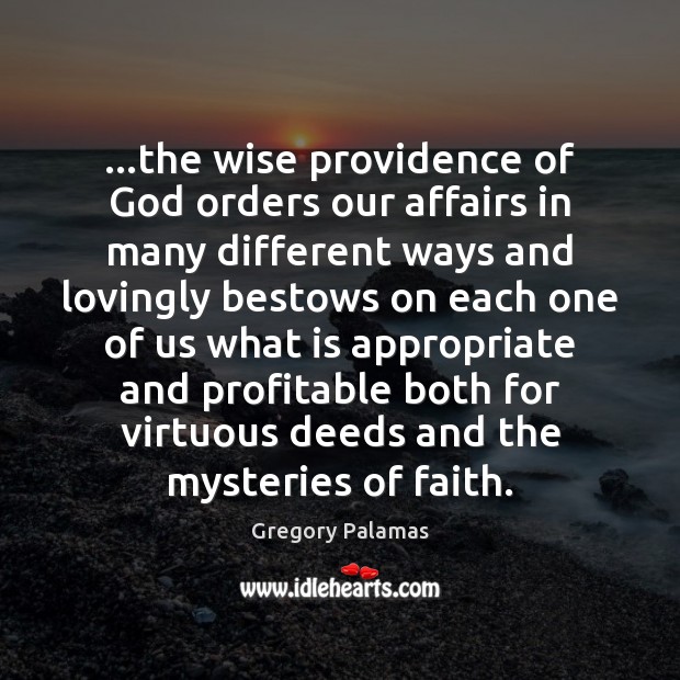 …the wise providence of God orders our affairs in many different ways Gregory Palamas Picture Quote