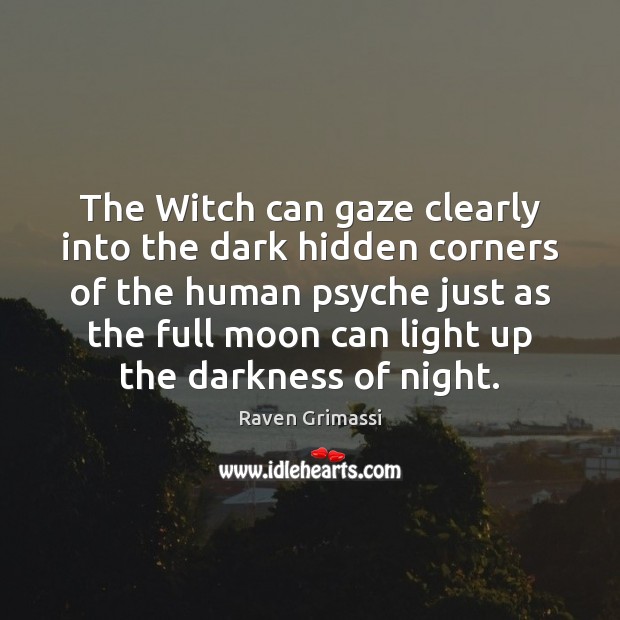 The Witch can gaze clearly into the dark hidden corners of the Raven Grimassi Picture Quote