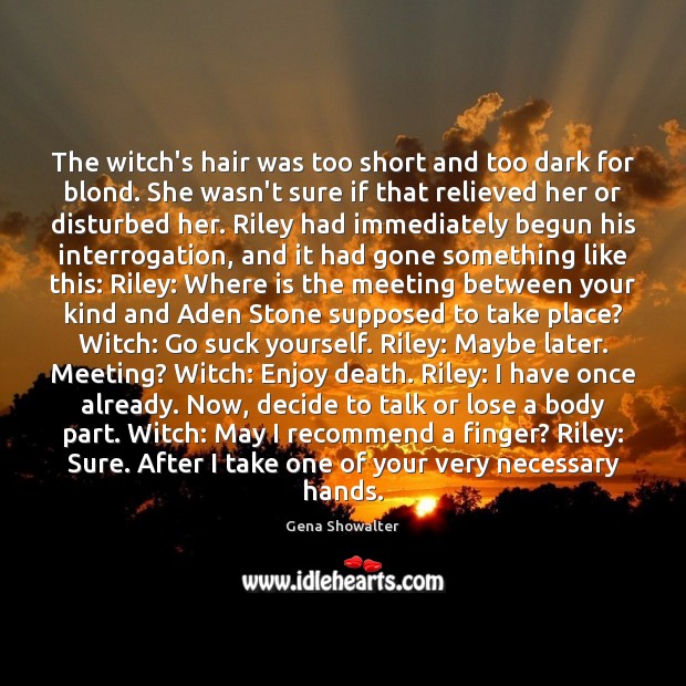 The witch’s hair was too short and too dark for blond. She Image