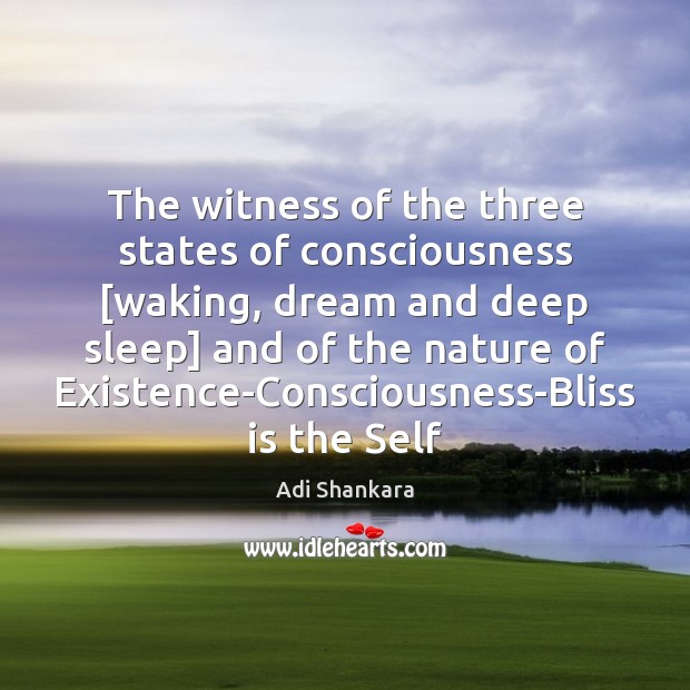 The witness of the three states of consciousness [waking, dream and deep Adi Shankara Picture Quote