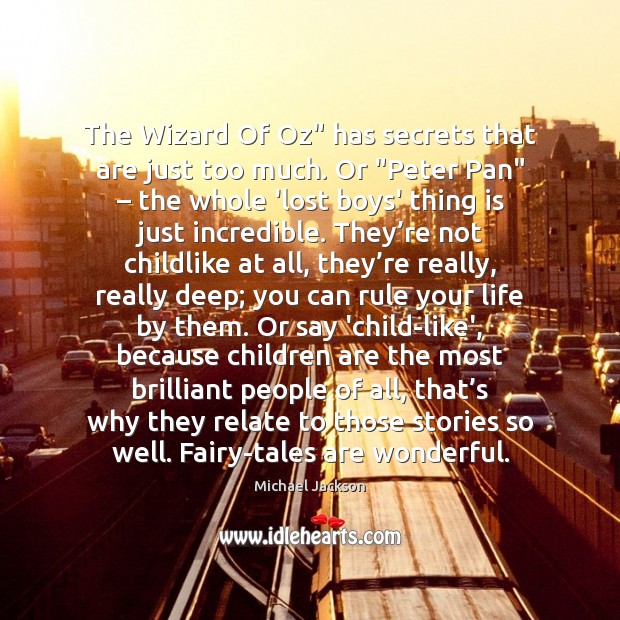 The Wizard Of Oz” has secrets that are just too much. Or “ Michael Jackson Picture Quote