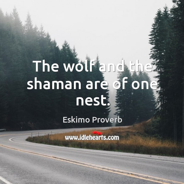 The wolf and the shaman are of one nest. Image