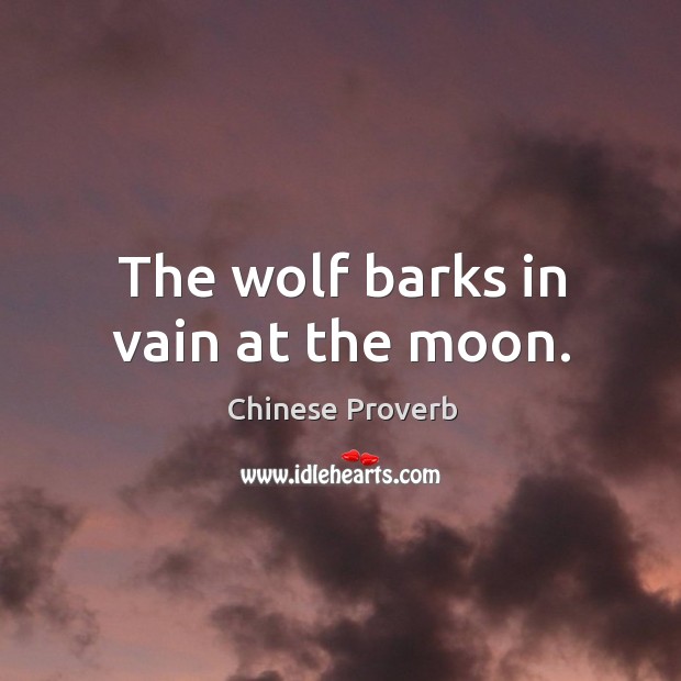 The wolf barks in vain at the moon. Chinese Proverbs Image