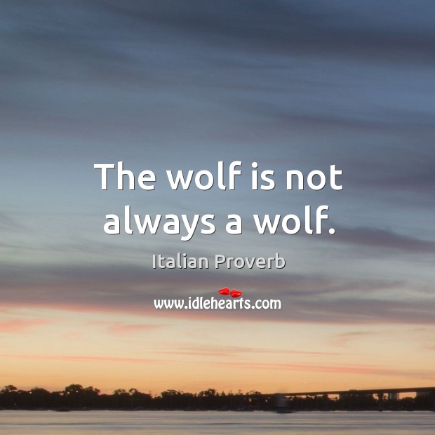 The wolf is not always a wolf. Image