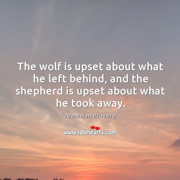 The wolf is upset about what he left behind Armenian Proverbs Image