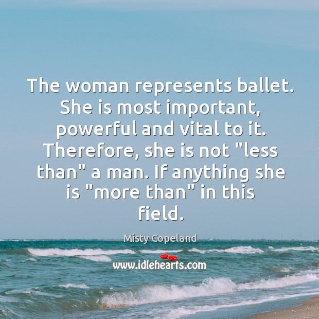 The woman represents ballet. She is most important, powerful and vital to Image