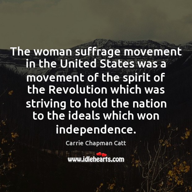 The woman suffrage movement in the United States was a movement of Carrie Chapman Catt Picture Quote