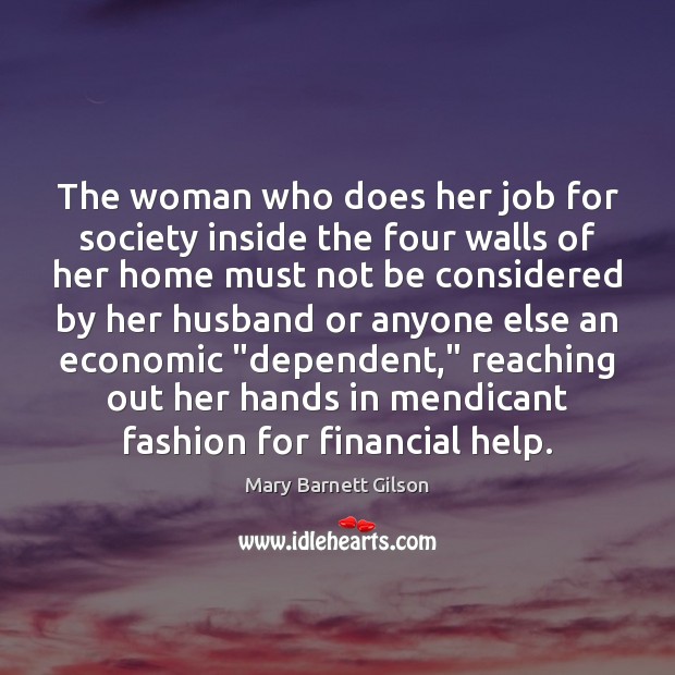 The woman who does her job for society inside the four walls Mary Barnett Gilson Picture Quote
