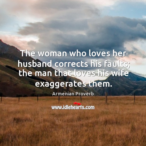 The woman who loves her husband corrects his faults Armenian Proverbs Image