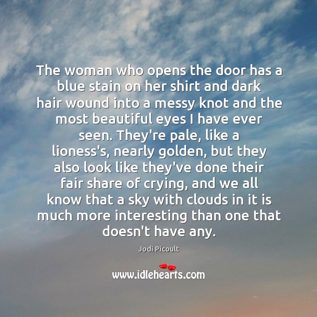 The woman who opens the door has a blue stain on her Jodi Picoult Picture Quote