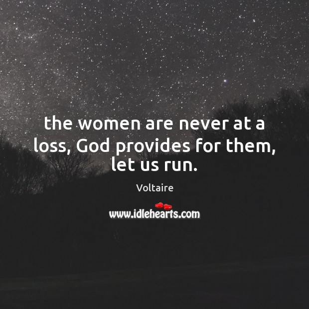 The women are never at a loss, God provides for them, let us run. Image