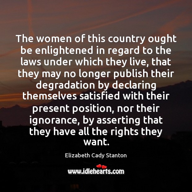 The women of this country ought be enlightened in regard to the Image