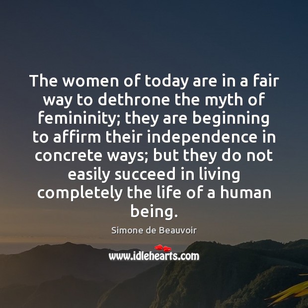 The women of today are in a fair way to dethrone the 