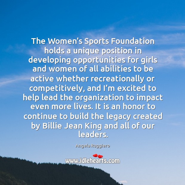 The women’s sports foundation holds a unique position in developing opportunities for girls and 