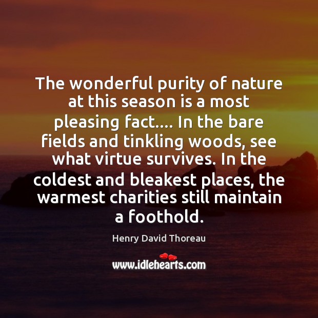 The wonderful purity of nature at this season is a most pleasing Henry David Thoreau Picture Quote