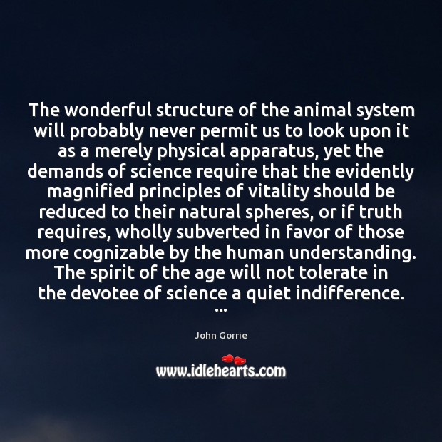 The wonderful structure of the animal system will probably never permit us Image